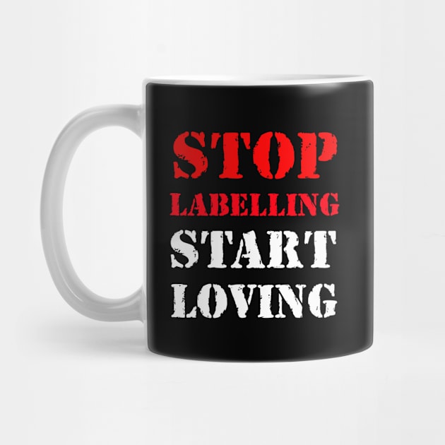 Stop labelling, start loving by Erena Samohai